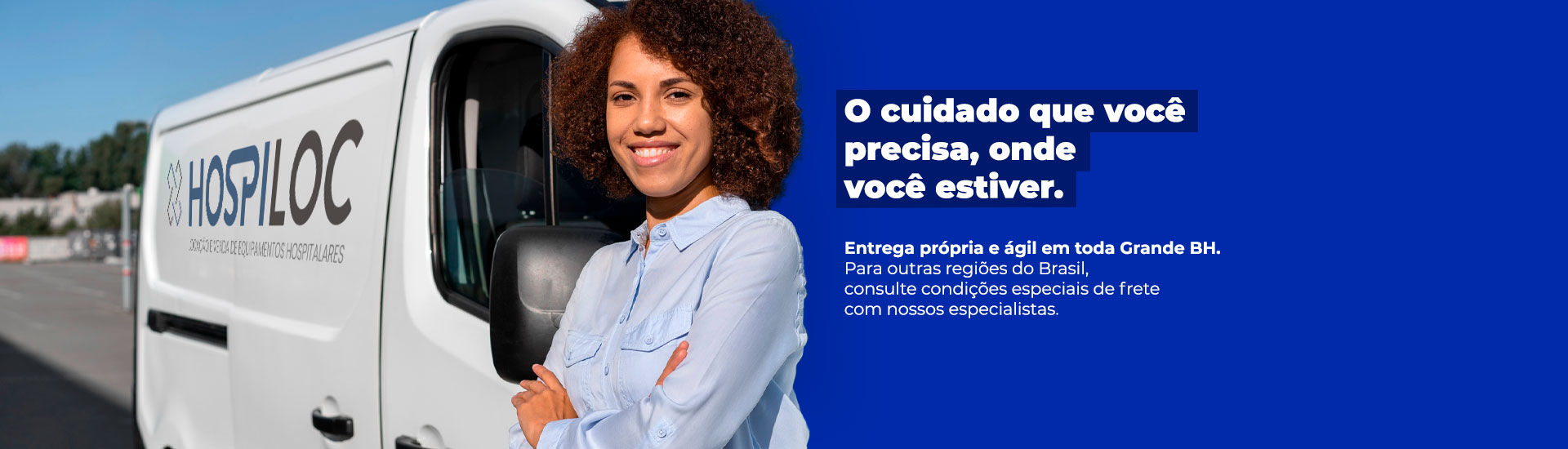 O cuidado que você  precisa, onde  você estiver.